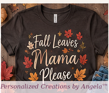 Fall Leaves & Mama Please — Personalized Creations by Angela™