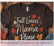 Fall Leaves & Mama Please — Personalized Creations by Angela™