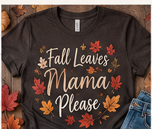 Fall Leaves & Mama Please