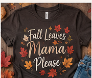 Fall Leaves & Mama Please