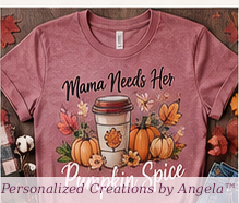 Mama Needs Her Pumpkin Spice — Personalized Creations by Angela™
