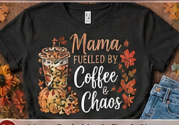 Mama Fueled by Coffee & Chaos