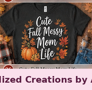 Cute Fall Messy Mom Life — Personalized Creations by Angela™