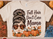 Fall Hair Don't Care Mama